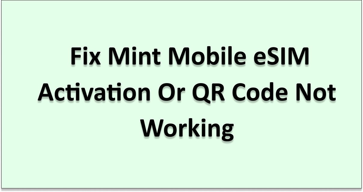 How To Fix Mint Mobile ESIM Activation Or QR Code Not Working