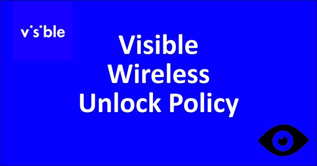 A Detailed Guide On Visible Wireless Unlock Policy - NetworkBuildz