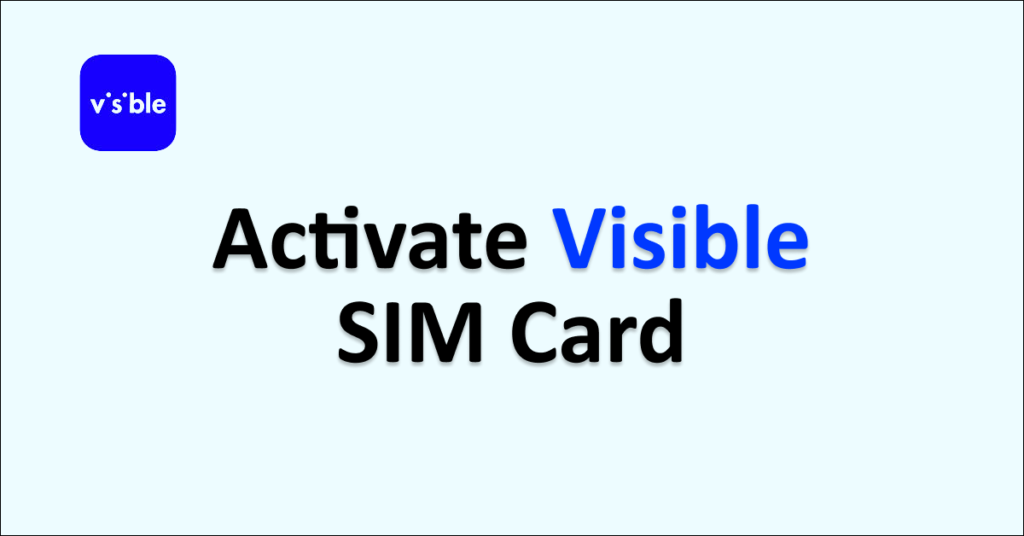 Where To Get Visible Sim Card How To Activate Visible SIM Card? In 7 Easy Steps - NetworkBuildz