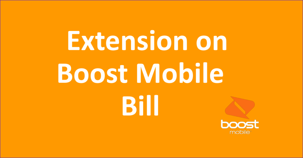 How To Get An Extension On Boost Mobile Bill NetworkBuildz