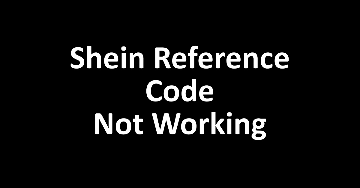Shein Reference Code A Detailed Guide On Change, Delete, Not Working