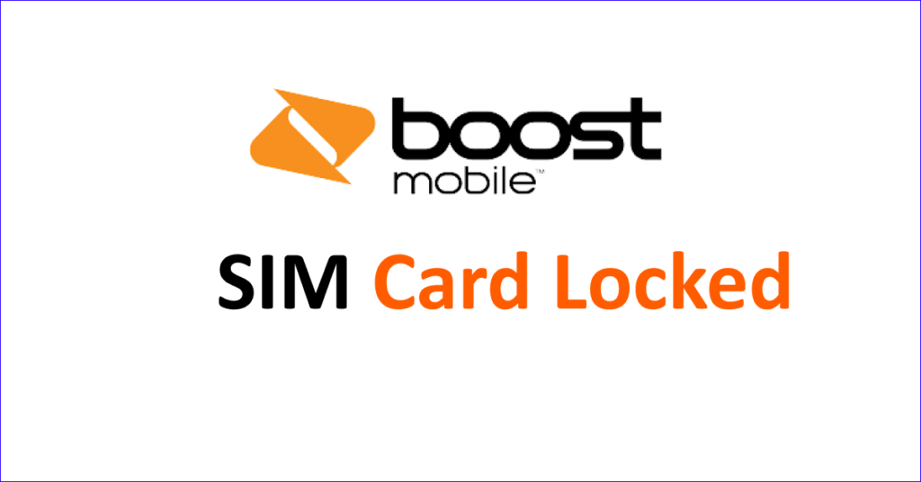 What To Do If Your Boost Mobile SIM Card Locked NetworkBuildz