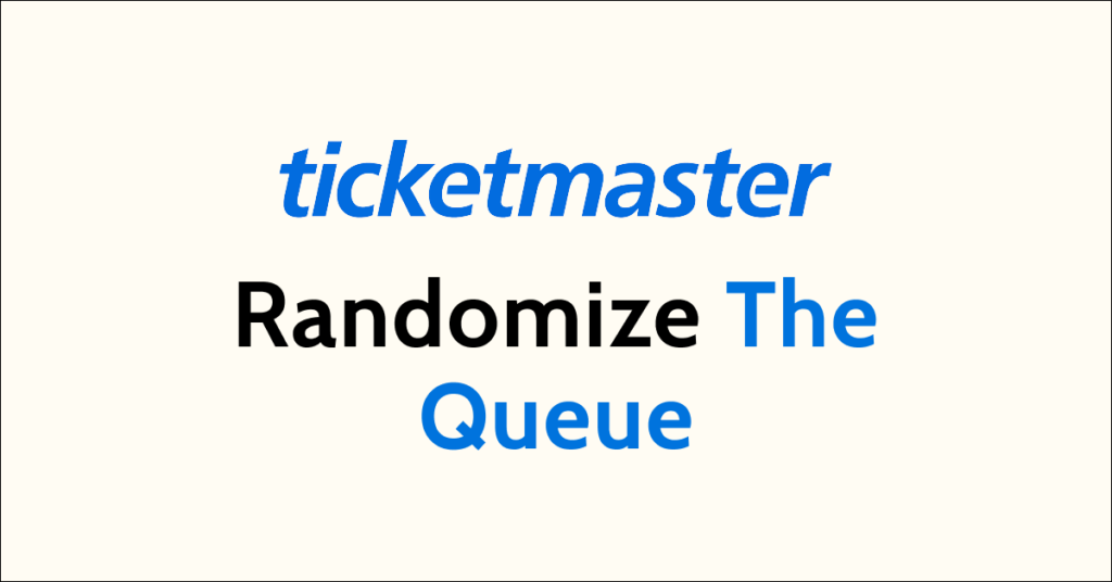 Does Ticketmaster Randomize The Queue - NetworkBuildz