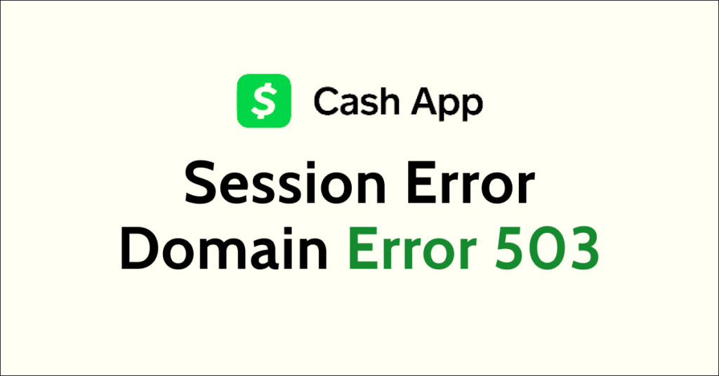 How To Fix Cash App Session Error Domain Error 503 - NetworkBuildz