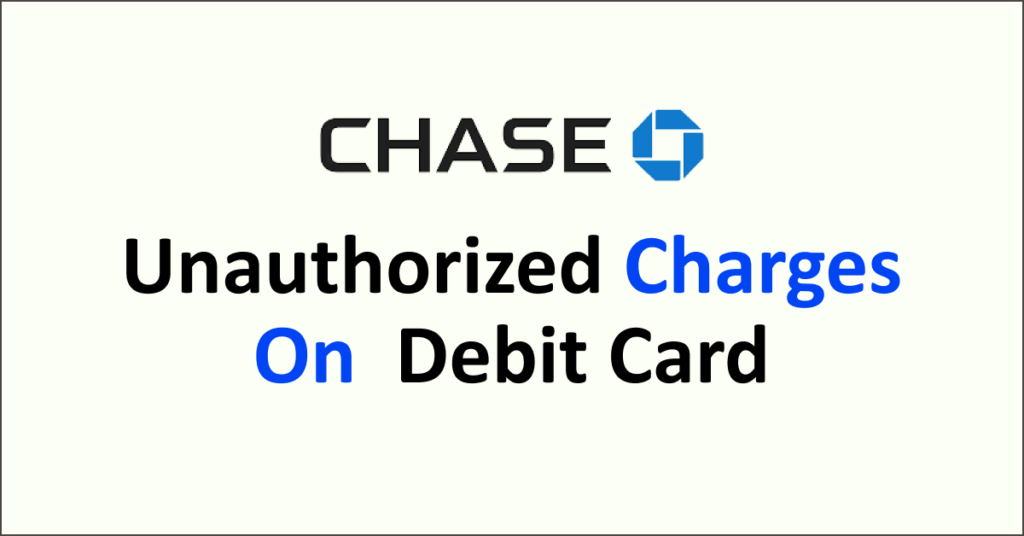 what-to-do-if-there-are-unauthorized-charges-on-chase-debit-card