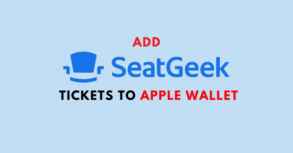 How To Add SeatGeek Tickets To Apple Wallet NetworkBuildz