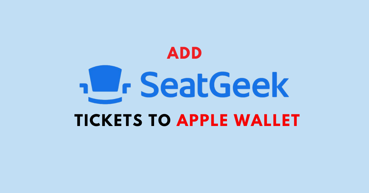 How To Add SeatGeek Tickets To Apple Wallet