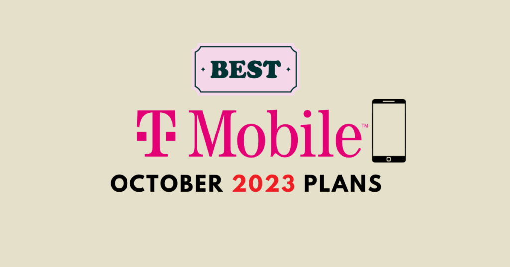 best-t-mobile-october-2023-plans-pricing-phone-options-and-more