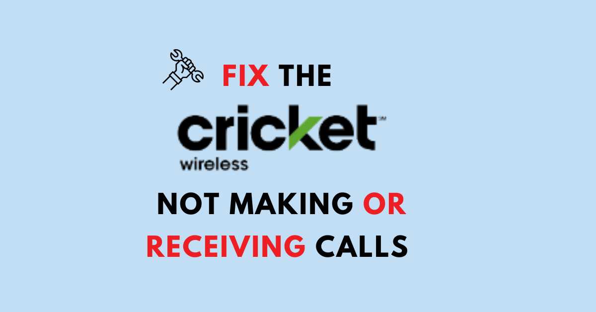 Fix The Cricket Wireless Not Making Or Receiving Calls