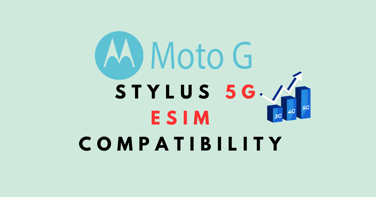 Moto G Stylus 5G ESIM Compatibility Everything You Need To Know 