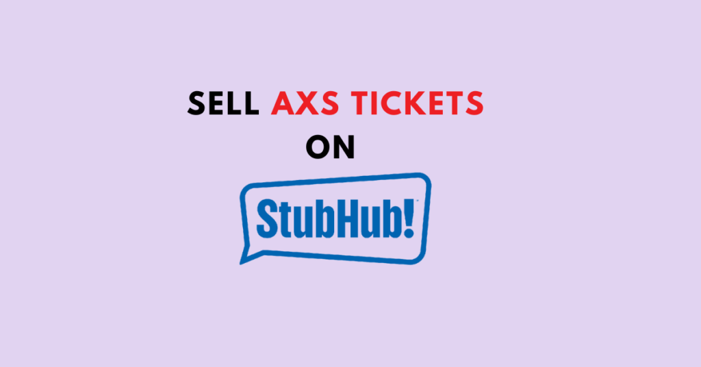 how-to-sell-axs-tickets-on-stubhub-networkbuildz