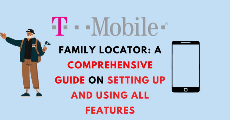 T-Mobile Family Locator A Comprehensive Guide on Setting Up and Using All Features