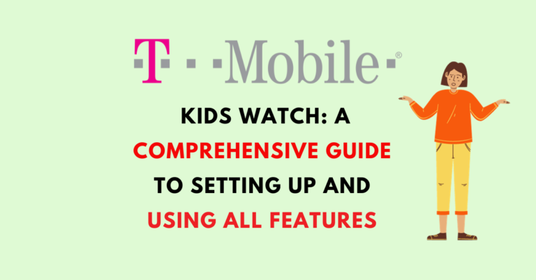 T-Mobile Kids Watch A Comprehensive Guide to Setting up and Using All Features