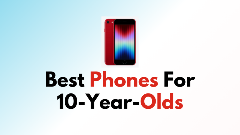 Best Phones For 10-Year-Olds - NetworkBuildz