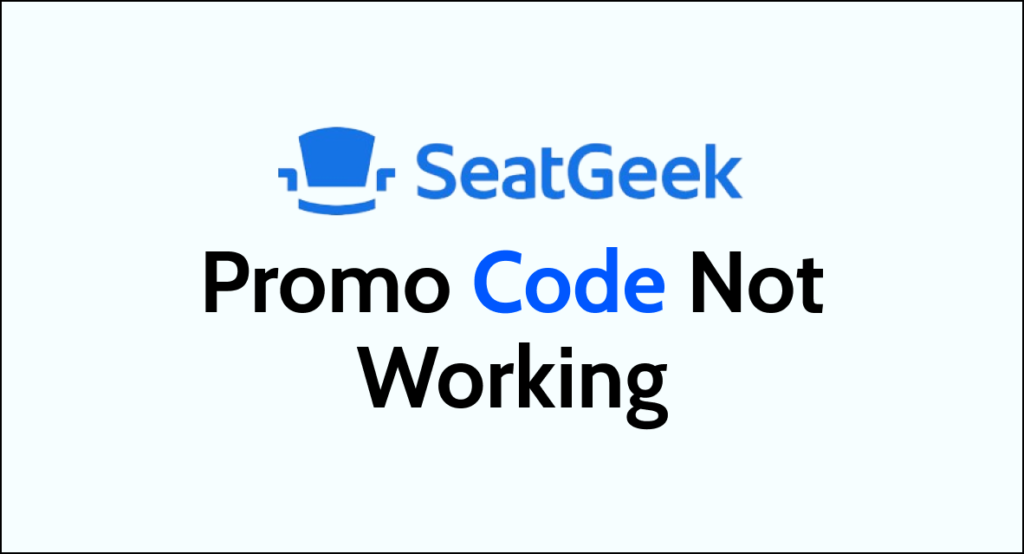 How To Fix SeatGeek Promo Code Not Working NetworkBuildz