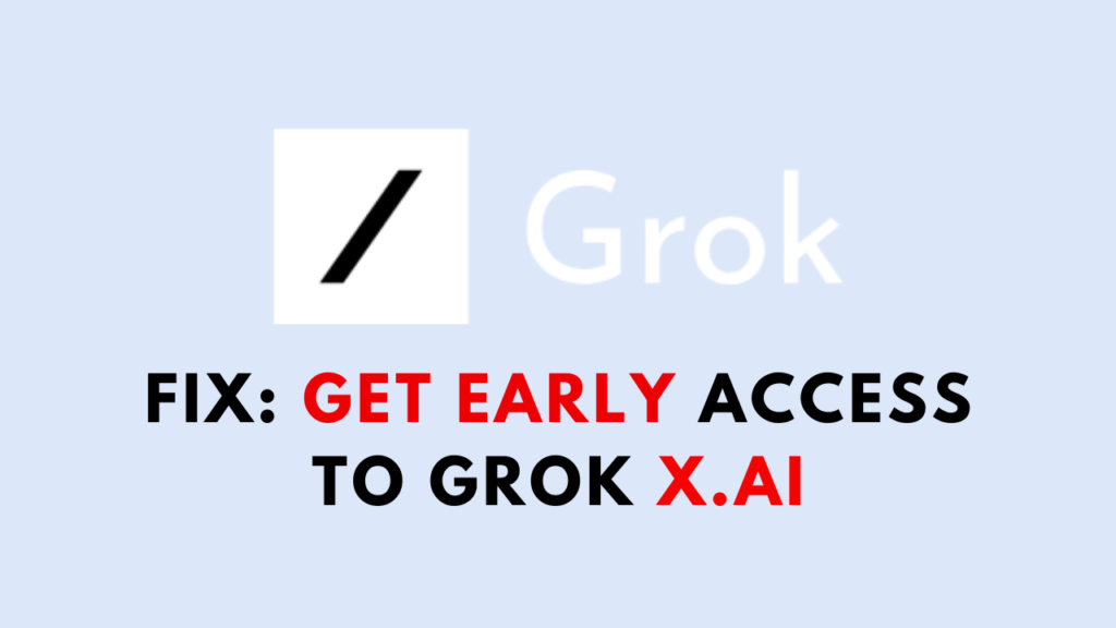 How To Get Early Access To Grok X.ai - NetworkBuildz