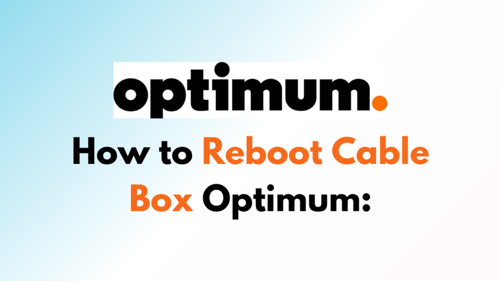 How To Reboot Cable Box Optimum StepByStep Guide NetworkBuildz