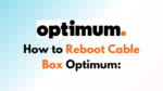 How To Reboot Cable Box Optimum: Step-By-Step Guide - NetworkBuildz