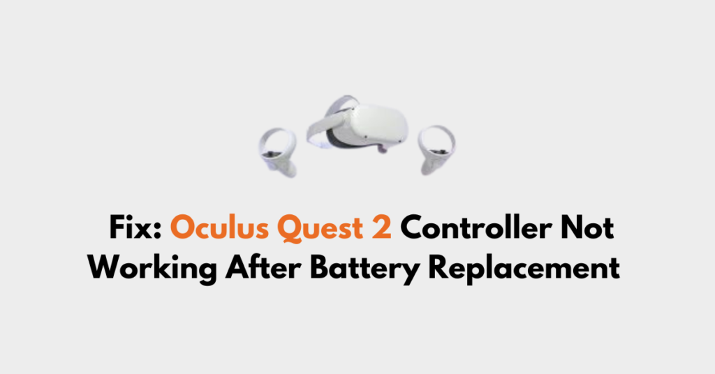 How To Fix Oculus Quest 2 Controller Not Working After Battery Replacement NetworkBuildz