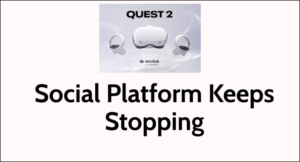 How To Fix Oculus Quest 2 Social Platform Keeps Stopping NetworkBuildz