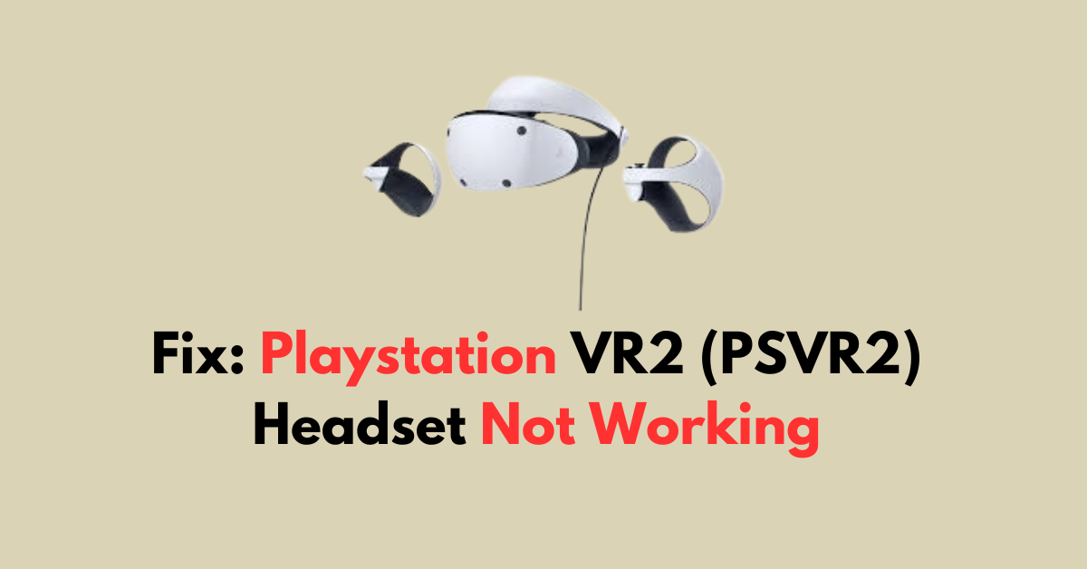 How To Fix Playstation VR2 (PSVR2) Headset Not Working - NetworkBuildz