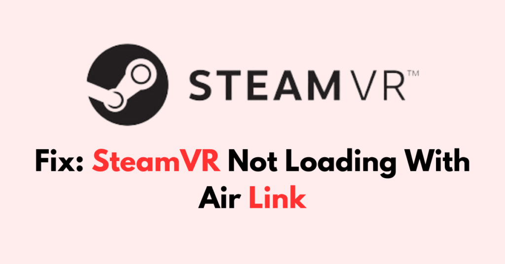 How To Fix SteamVR Not Loading With Air Link - NetworkBuildz