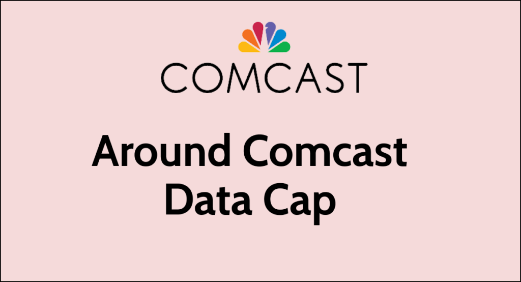 How To Get Around Comcast Data Cap NetworkBuildz