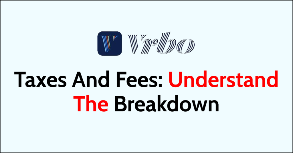 VRBO Taxes And Fees Understand The Breakdown NetworkBuildz