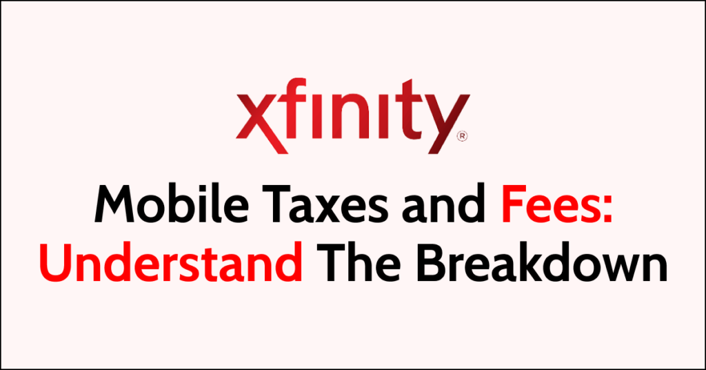 Xfinity Mobile Taxes And Fees Understand The Breakdown NetworkBuildz