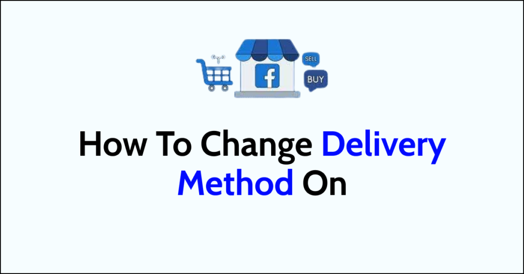 how-to-change-delivery-method-on-facebook-marketplace-networkbuildz