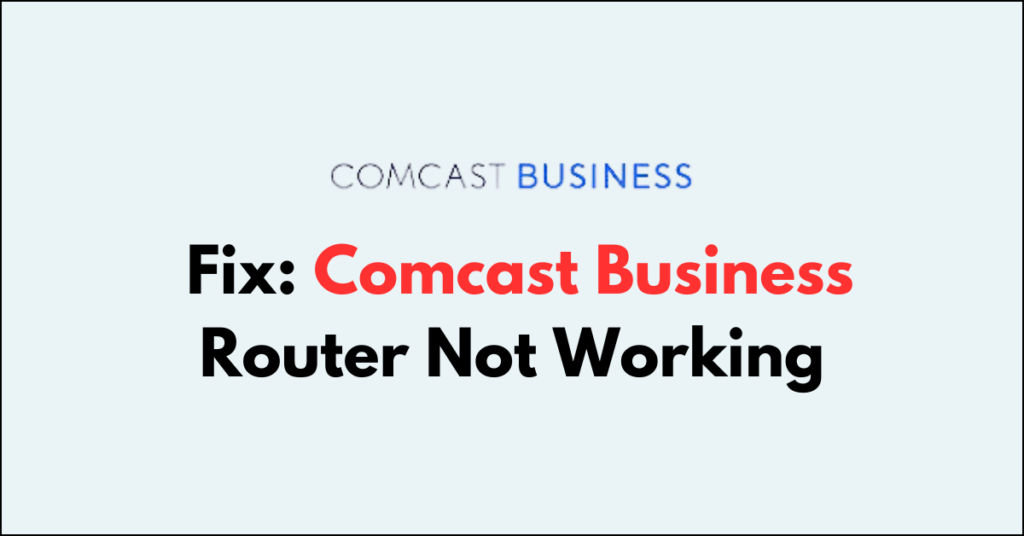 How To Fix Comcast Business Router Not Working NetworkBuildz