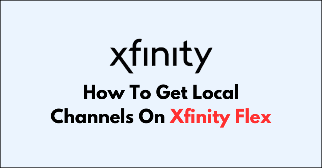 How To Get Local Channels On Xfinity Flex NetworkBuildz