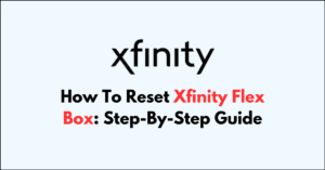 How To Reset Xfinity Flex Box Step By Step Guide Networkbuildz