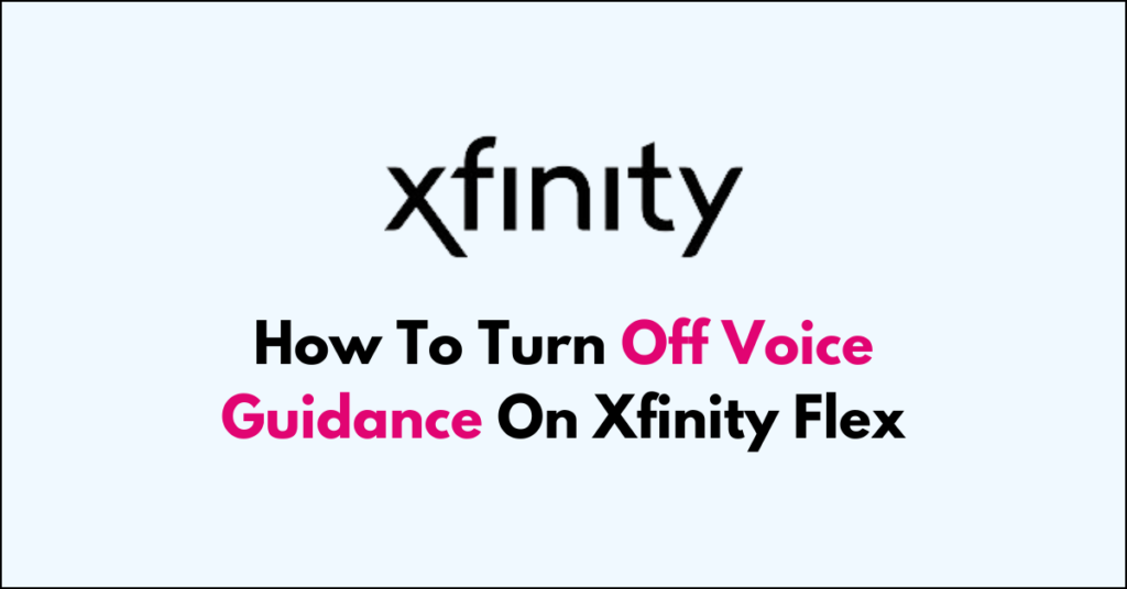 How To Turn Off Voice Guidance On Xfinity Flex - NetworkBuildz
