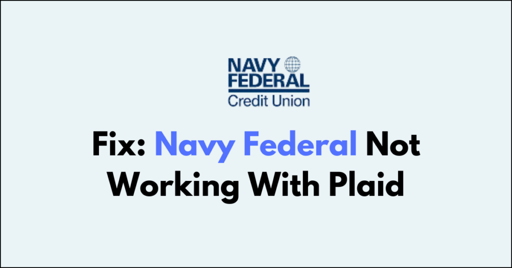 How To Fix Navy Federal Not Working With Plaid - NetworkBuildz