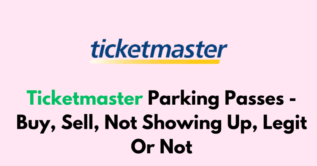 How Do Parking Passes Work On Ticketmaster How Do Parking Passes Work On Ticketmaster