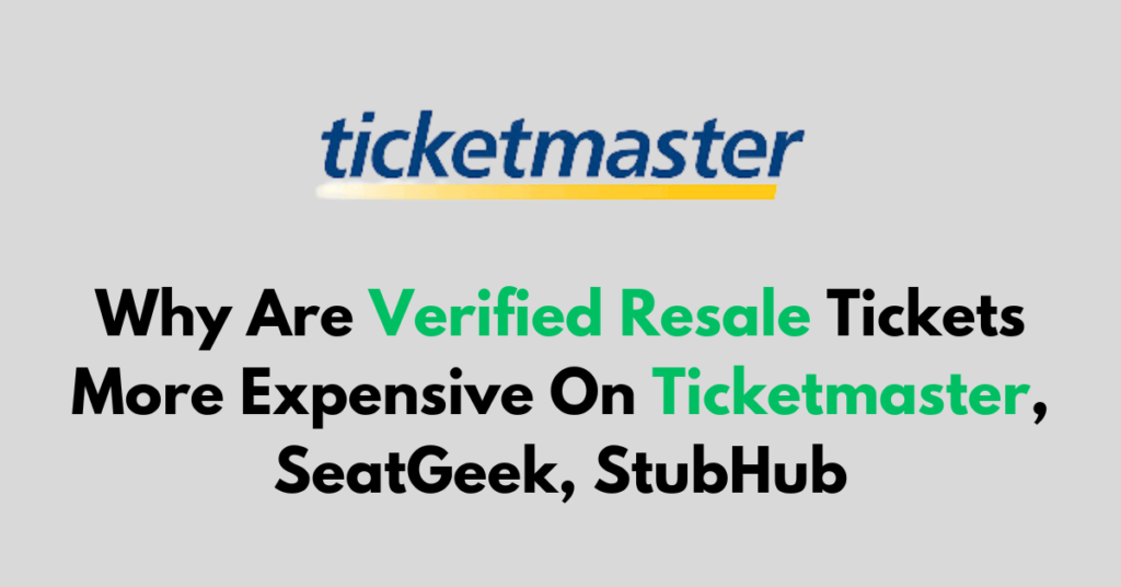 Why Are Verified Resale Tickets More Expensive On Ticketmaster why-are-verified-resale-tickets-more-expensive-on-ticketmaster
