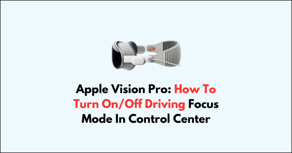 Apple Vision Pro: How To Turn On/Off Driving Focus Mode In Control ...