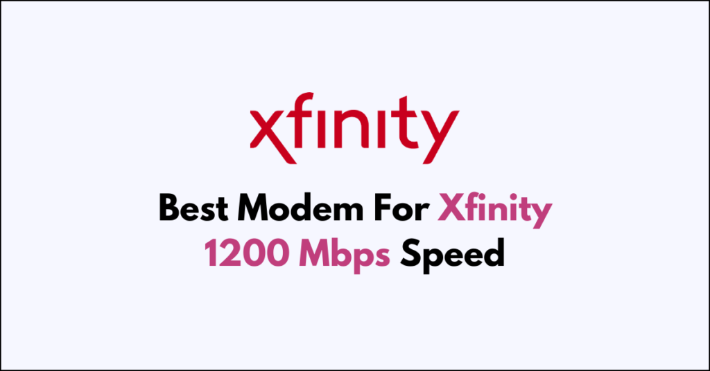 Best Modem For Xfinity 1200 Mbps Speed NetworkBuildz