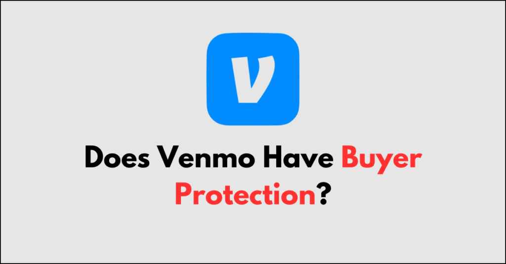 Does Venmo Have Buyer Protection? NetworkBuildz