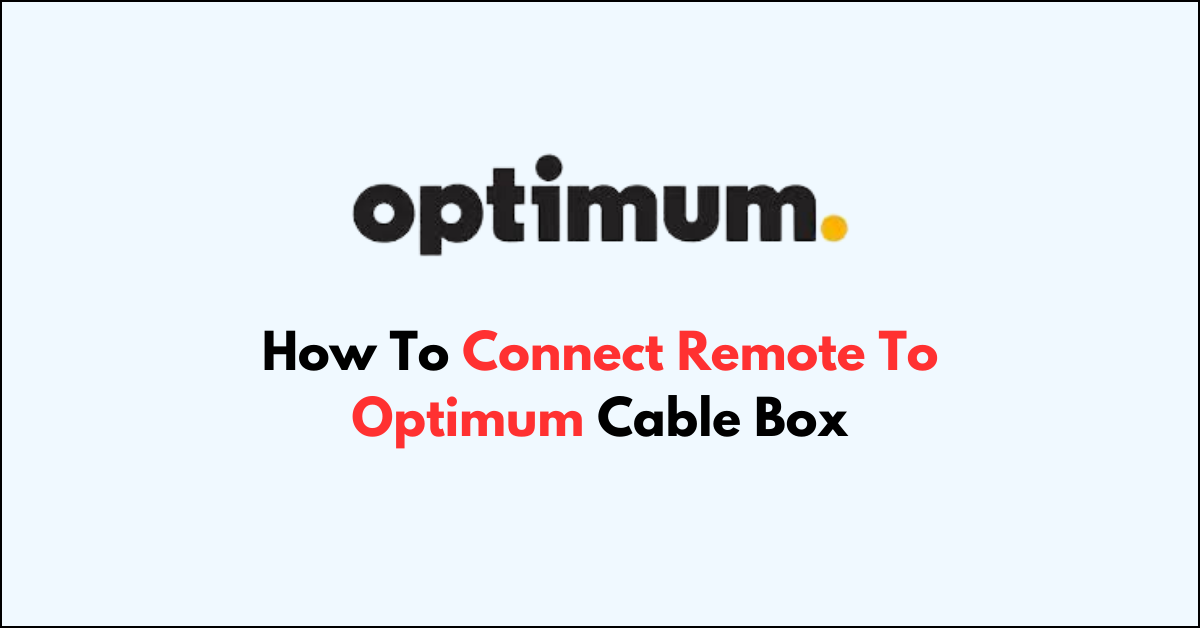 How To Connect Remote To Optimum Cable Box NetworkBuildz