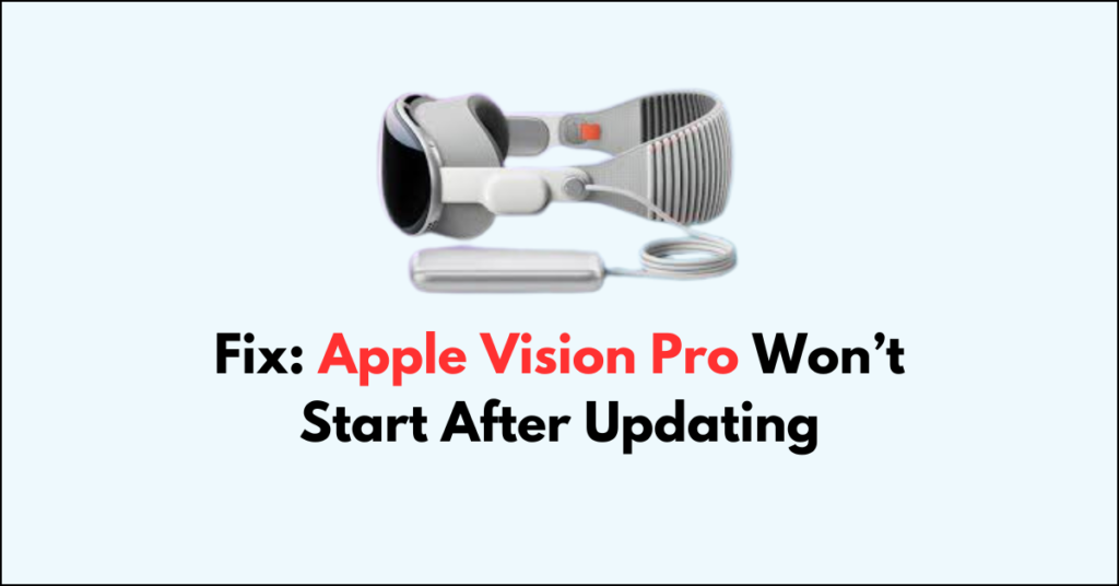 How To Fix Apple Vision Pro Won't Start After Updating - NetworkBuildz
