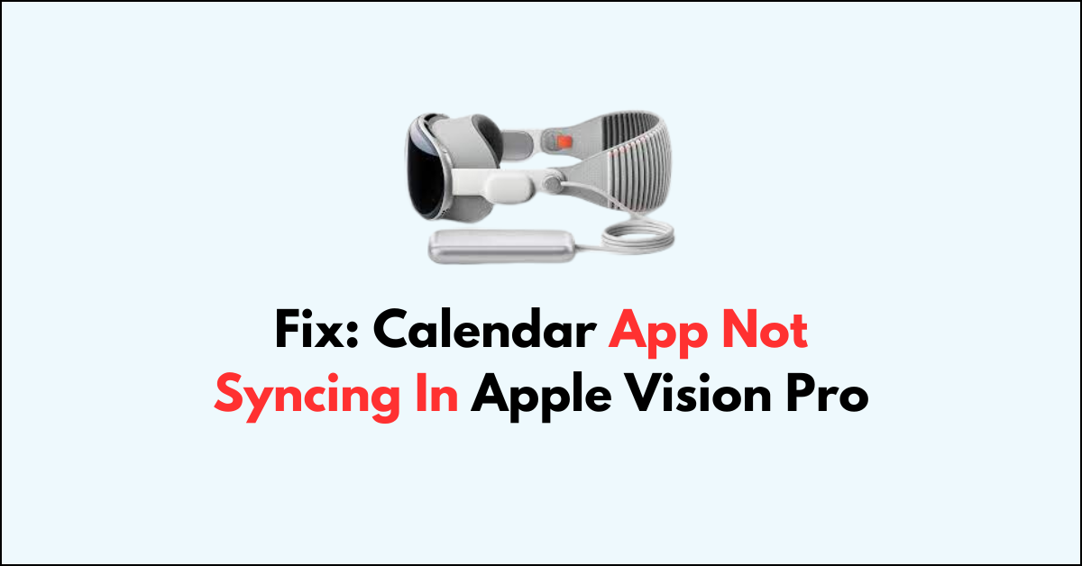 How To Fix Calendar App Not Syncing In Apple Vision Pro NetworkBuildz