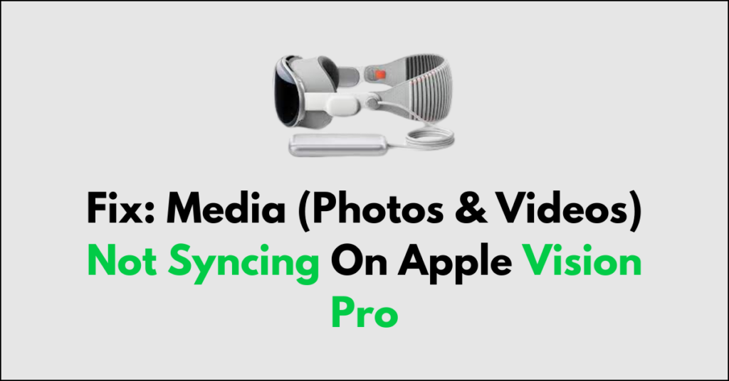 How To Fix Media (Photos & Videos) Not Syncing On Apple Vision Pro ...
