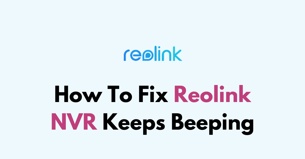 How To Fix Reolink NVR Keeps Beeping NetworkBuildz