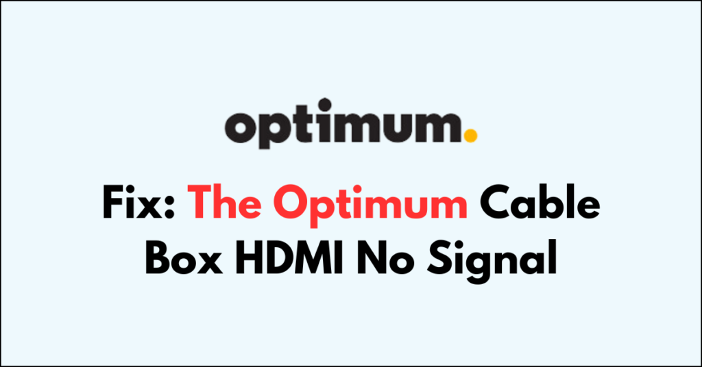 How To Fix The Optimum Cable Box HDMI No Signal - NetworkBuildz