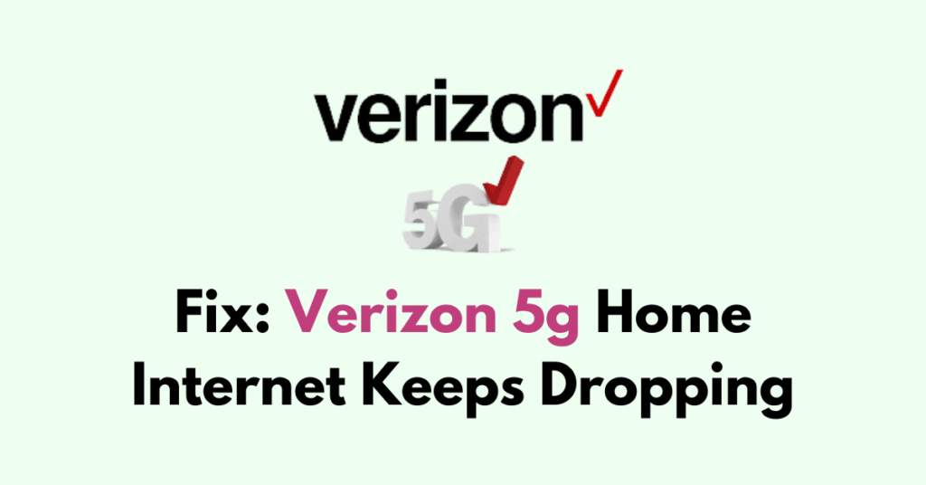 How To Fix Verizon 5g Home Keeps Dropping NetworkBuildz