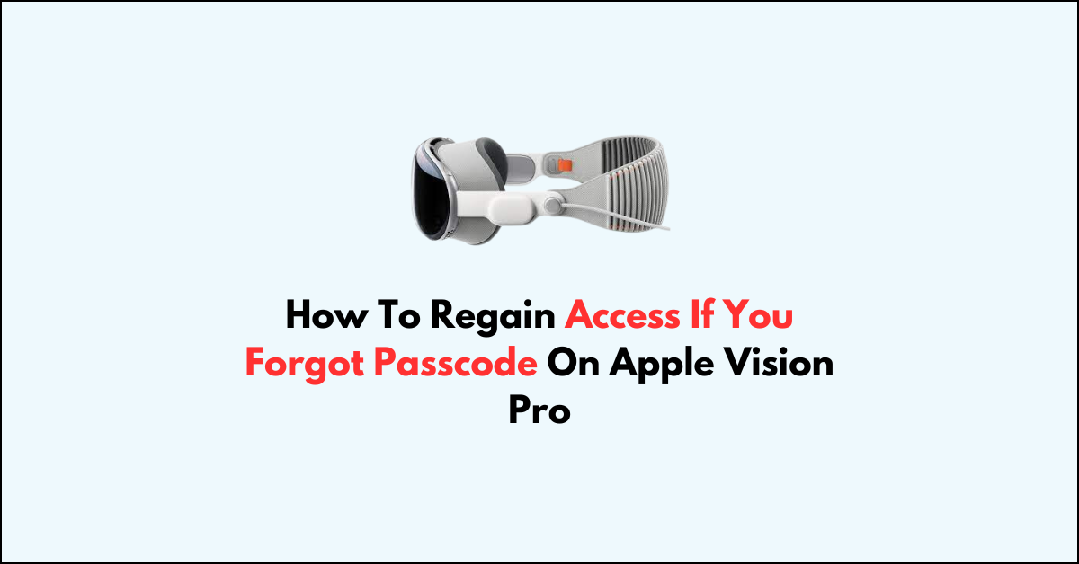 How To Regain Access If You Forgot Passcode On Apple Vision Pro Networkbuildz