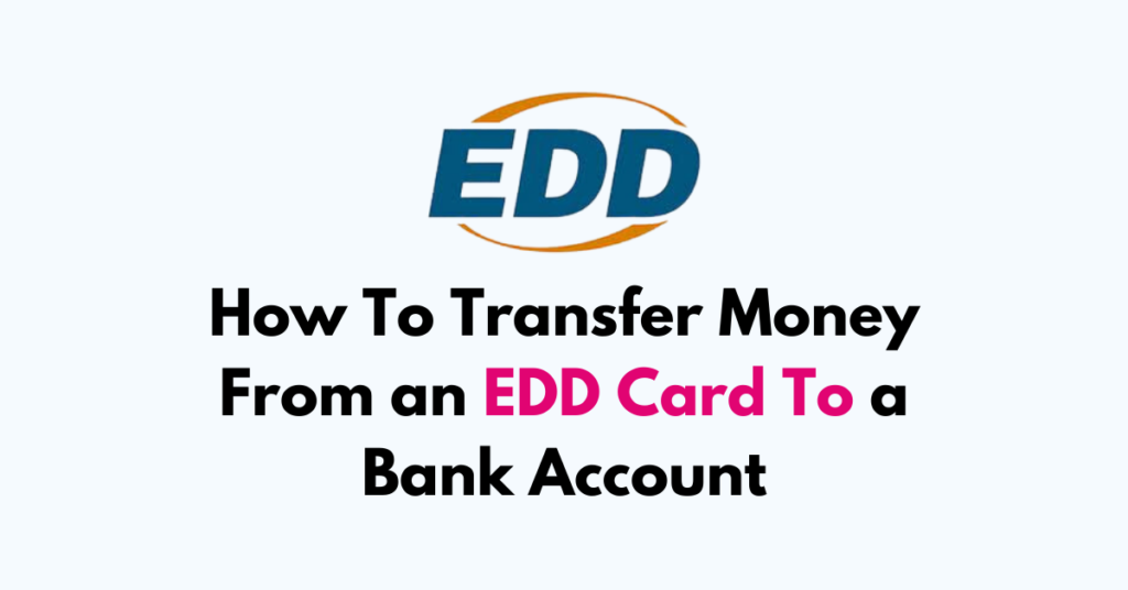 How To Transfer Money From An Edd Card To A Bank Account Networkbuildz 7368