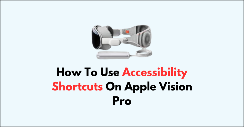 How To Use Accessibility Shortcuts On Apple Vision Pro - NetworkBuildz